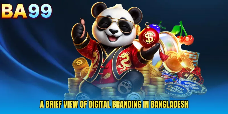 A Brief View Of Digital Branding In Bangladesh