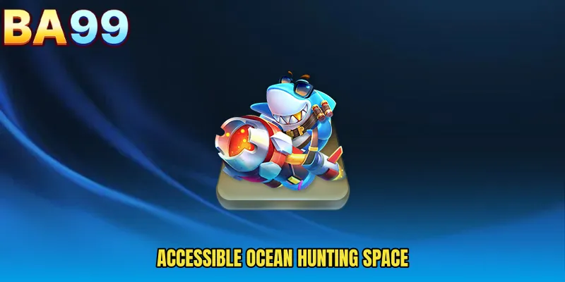 Accessible Ocean Hunting Space