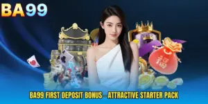BA99 First Deposit Bonus - Attractive Starter Pack
