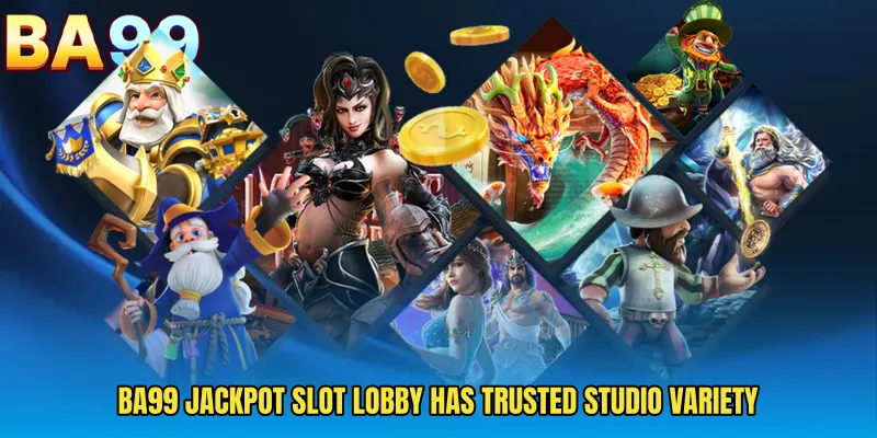 BA99 Jackpot Slot Lobby Has Trusted Studio Variety
