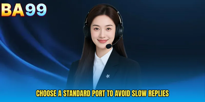 Choose A Standard Port To Avoid Slow Replies
