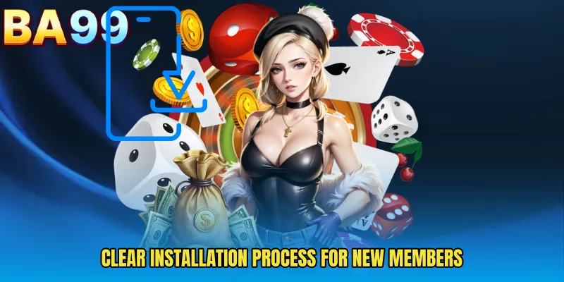 Clear Installation Process For New Members