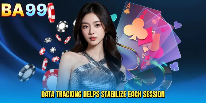 Data Tracking Helps Stabilize Each Session