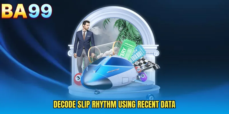 Decode Slip Rhythm Using Recent Data