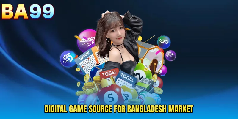 Digital Game Source For Bangladesh Market