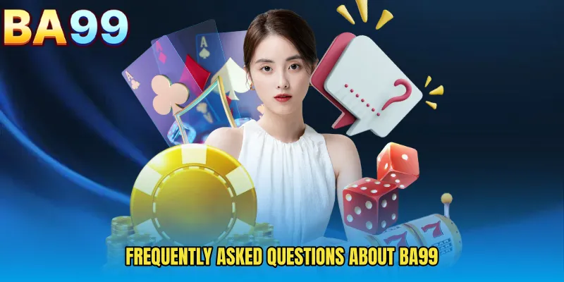 Frequently Asked Questions About BA99 
