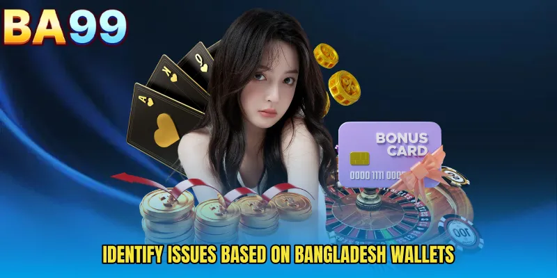 Identify Issues Based On Bangladesh Wallets