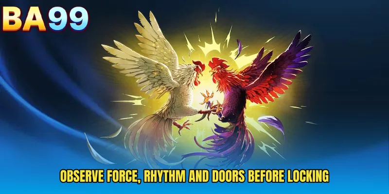 Observe Force, Rhythm And Doors Before Locking