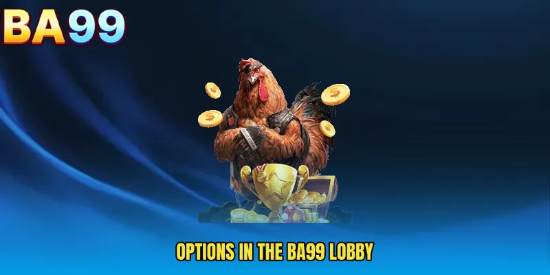 Options In The BA99 Lobby