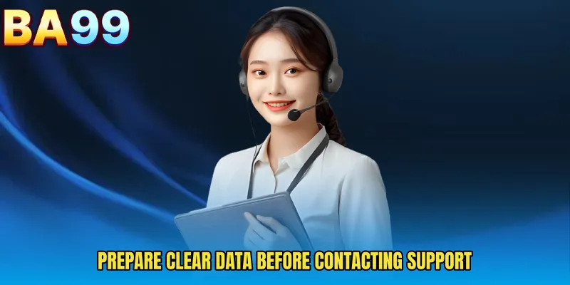 Prepare Clear Data Before Contacting Support