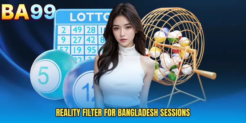 Reality Filter For Bangladesh Sessions
