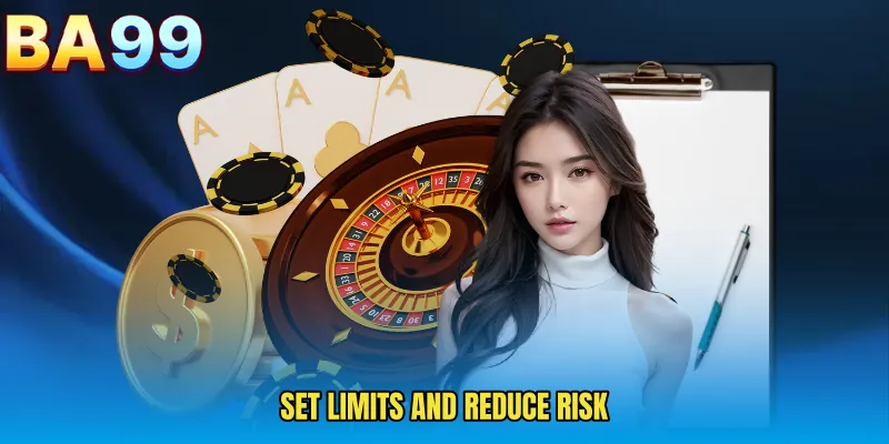 Set Limits And Reduce Risk