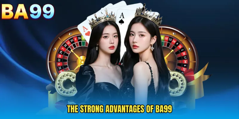 The Strong Advantages of BA99 
