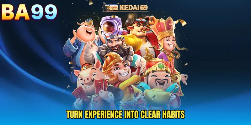 Turn Experience Into Clear Habits