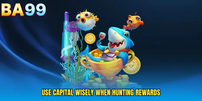 Use Capital Wisely When Hunting Rewards